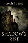 Click image for larger version

Name:	Shadows Rise Cover - Second Edition - Joseph J Bailey - 6x9.jpg
Views:	253
Size:	794.8 KB
ID:	144500