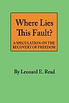 Click image for larger version

Name:	[Resized]Read,Leonard.E.-.Where.Lies.This.Fault.jpg
Views:	359
Size:	224.9 KB
ID:	116601