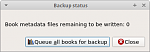 Click image for larger version

Name:	Book metadata files remaining to be written_0.png
Views:	643
Size:	12.3 KB
ID:	139607