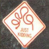 Name:  just_kidding.jpg
Views: 1505
Size:  5.9 KB