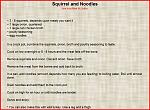 Click image for larger version

Name:	squirrel and nodles.JPG
Views:	177
Size:	107.1 KB
ID:	31594