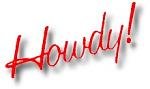 Click image for larger version

Name:	Howdy!.jpg
Views:	310
Size:	8.8 KB
ID:	46367