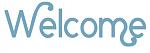 Click image for larger version

Name:	welcome bluegray.jpg
Views:	277
Size:	11.0 KB
ID:	51052