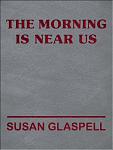 Click image for larger version

Name:	GlaspellMorningCoverThumbnail.jpg
Views:	251
Size:	84.9 KB
ID:	168777