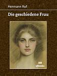 Click image for larger version

Name:	Ruf,Hermann-Die_geschiedene _Frau-cover.jpg
Views:	241
Size:	97.1 KB
ID:	190789