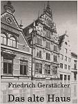 Click image for larger version

Name:	das alte Haus - friedrich gerstaecker.jpg
Views:	771
Size:	111.5 KB
ID:	61562
